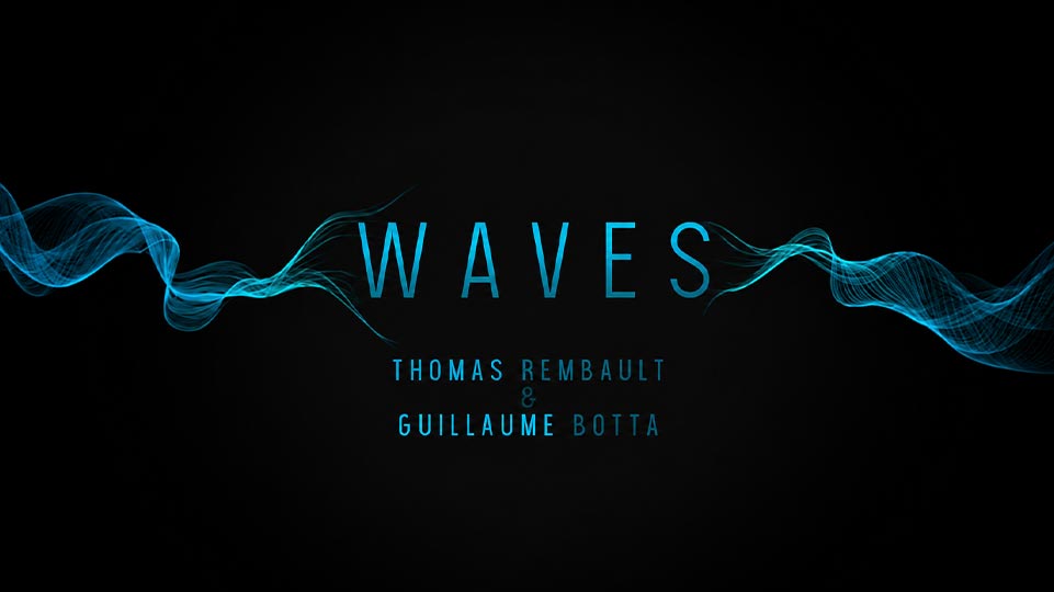 WAVES - Thomas Rembault & Guillaume Botta